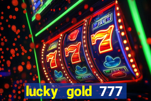 lucky gold 777 paga mesmo